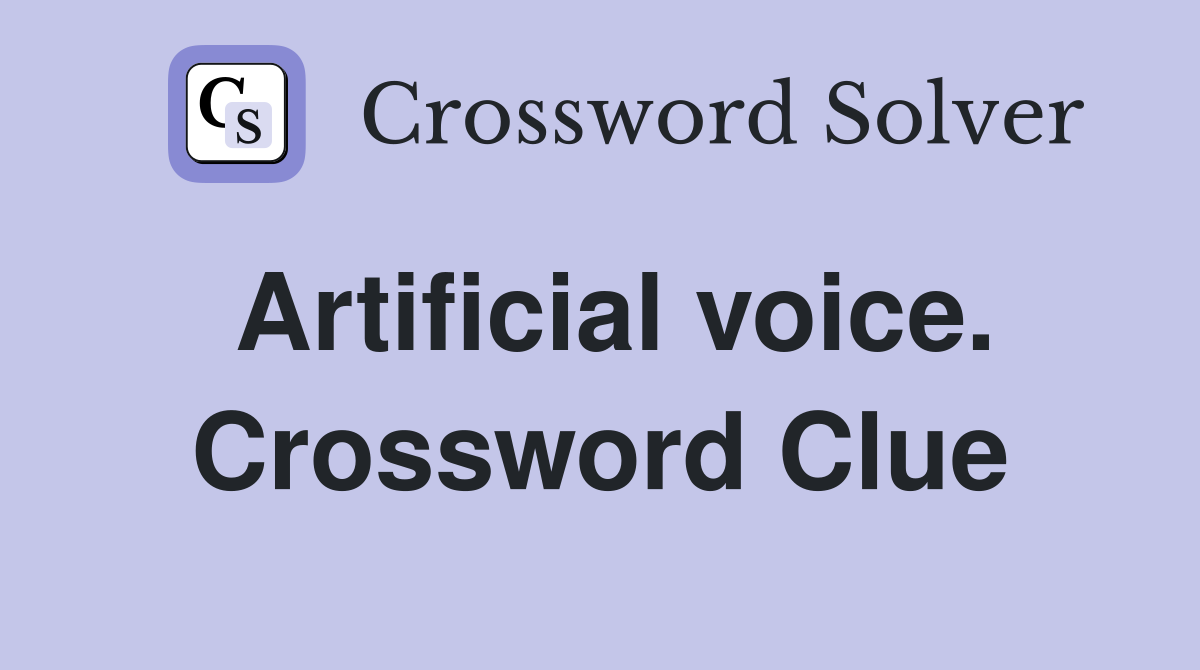 Artificial voice. Crossword Clue