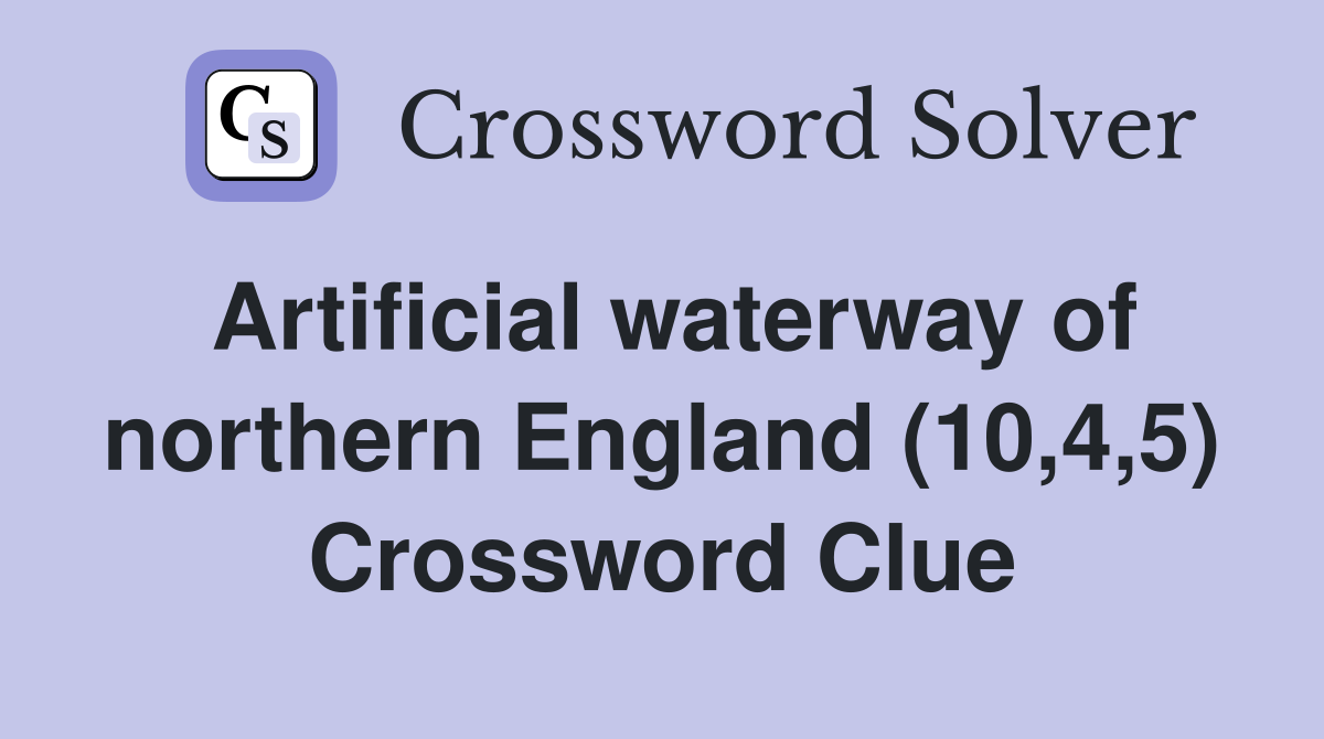 Artificial waterway of northern England (10,4,5) Crossword Clue