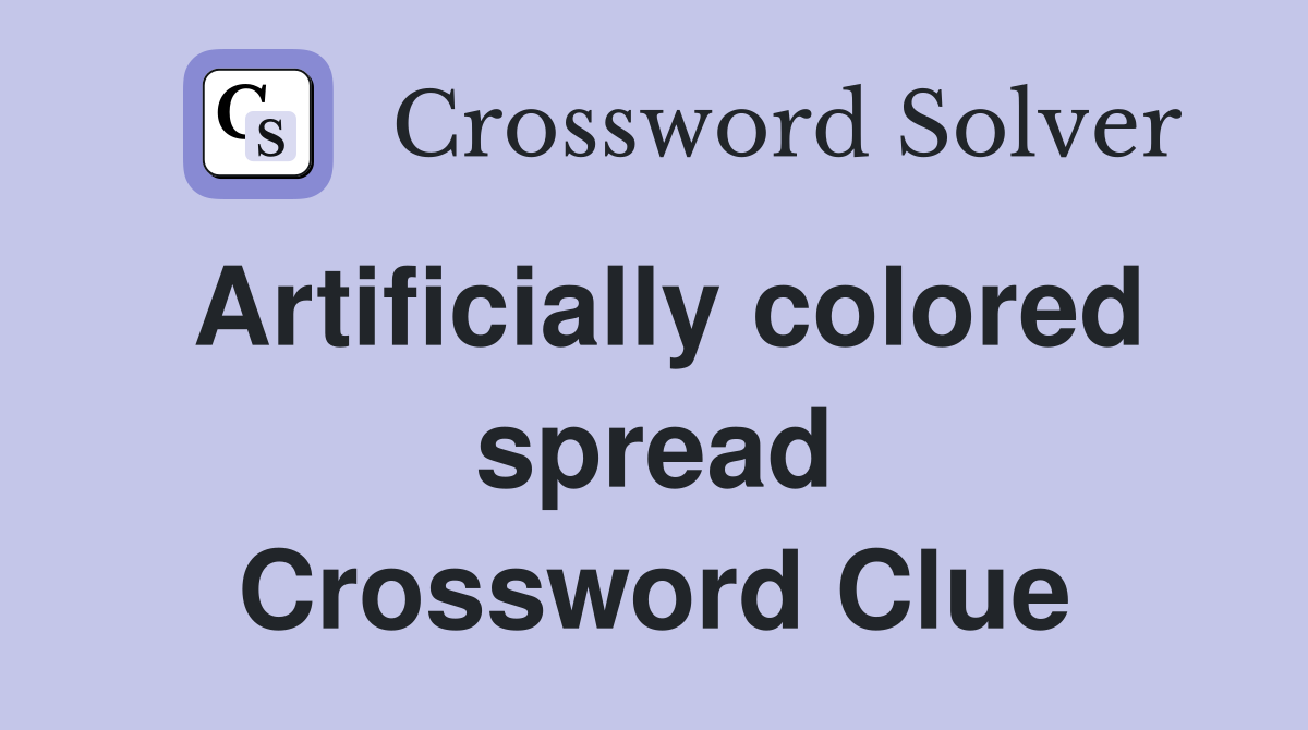 Artificially colored spread Crossword Clue