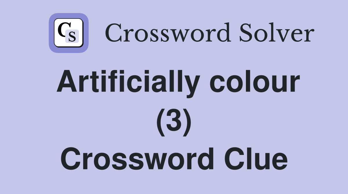 Artificially colour (3) Crossword Clue