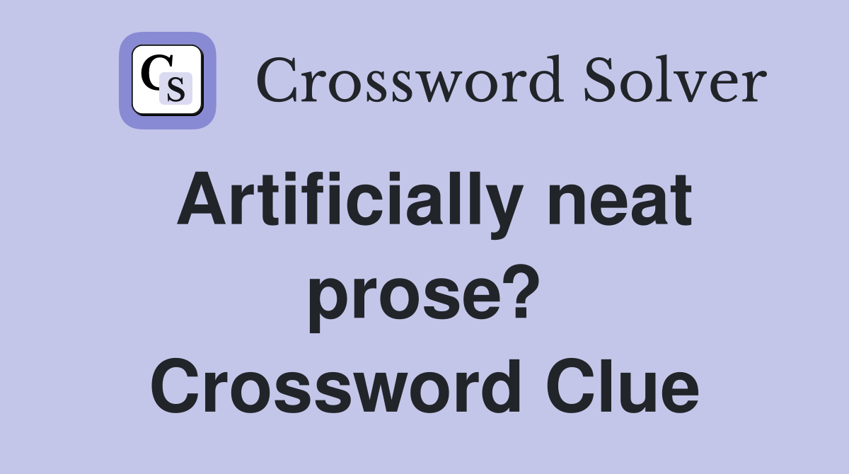 Artificially neat prose? Crossword Clue