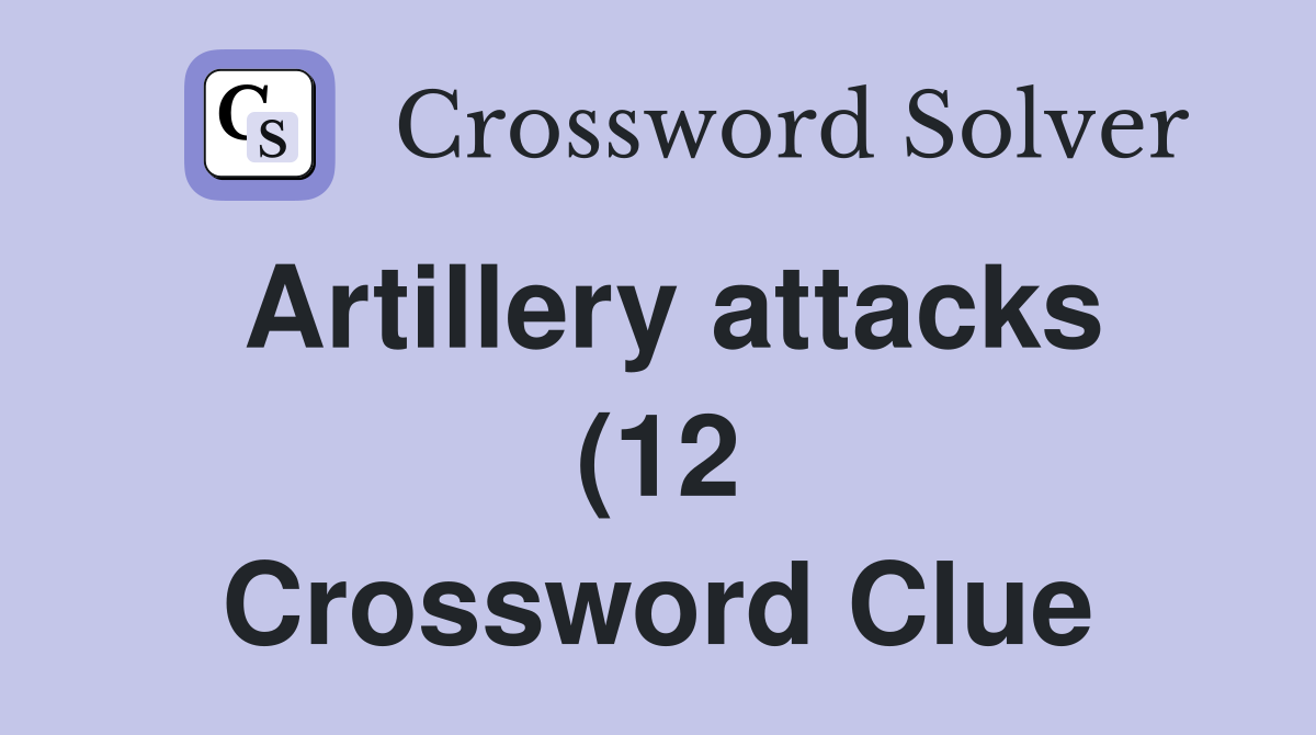 Artillery attacks (12) Crossword Clue Answers Crossword Solver Artillery attacks (12) Crossword Clue Answers Crossword Solver