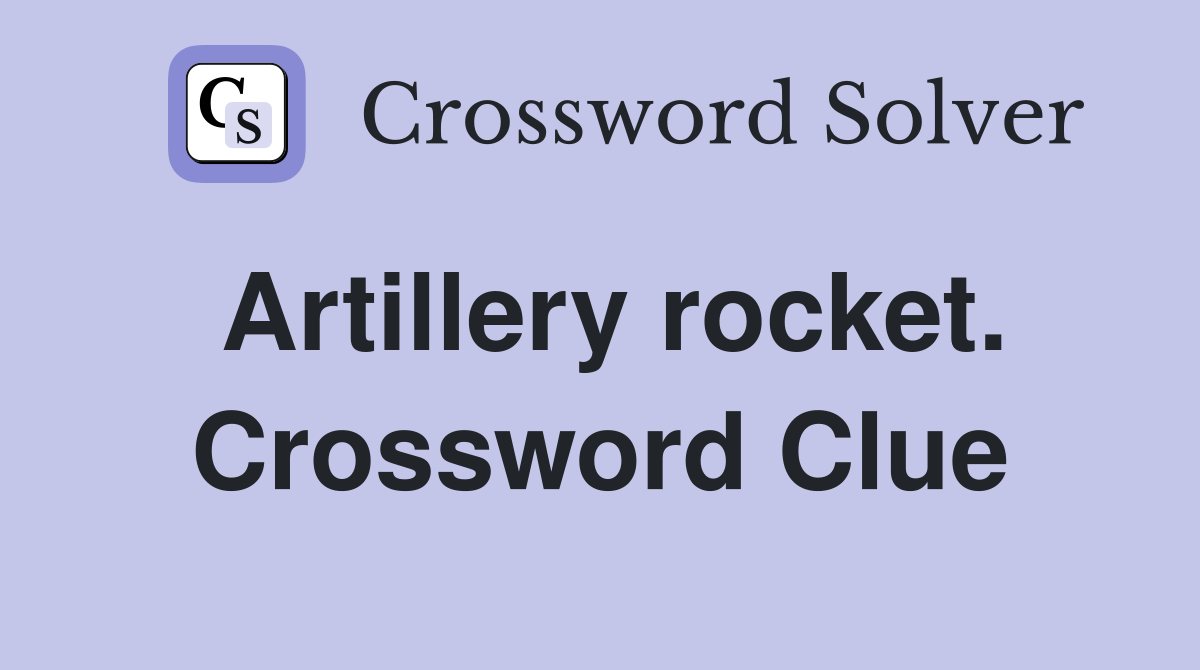 Artillery rocket. Crossword Clue