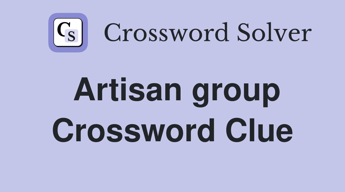 Artisan group Crossword Clue