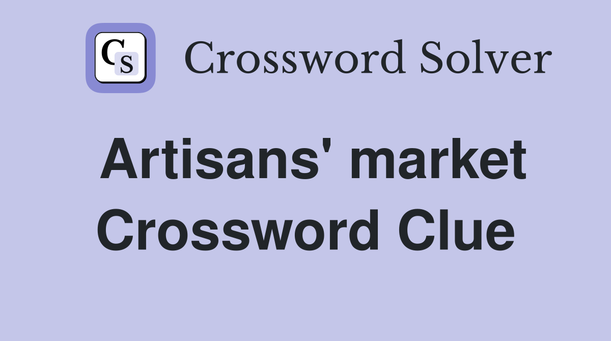 Artisans' market Crossword Clue