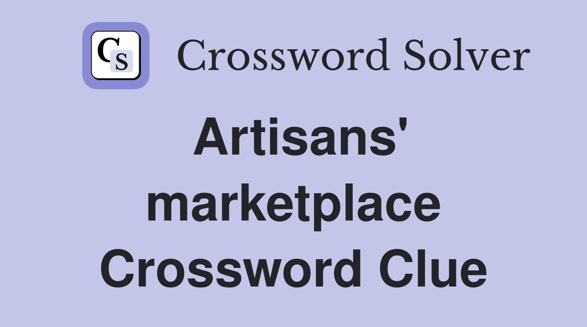 Artisans' marketplace Crossword Clue