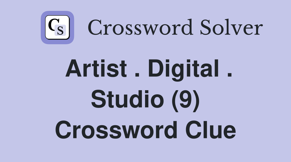 Artist . Digital . Studio (9) Crossword Clue