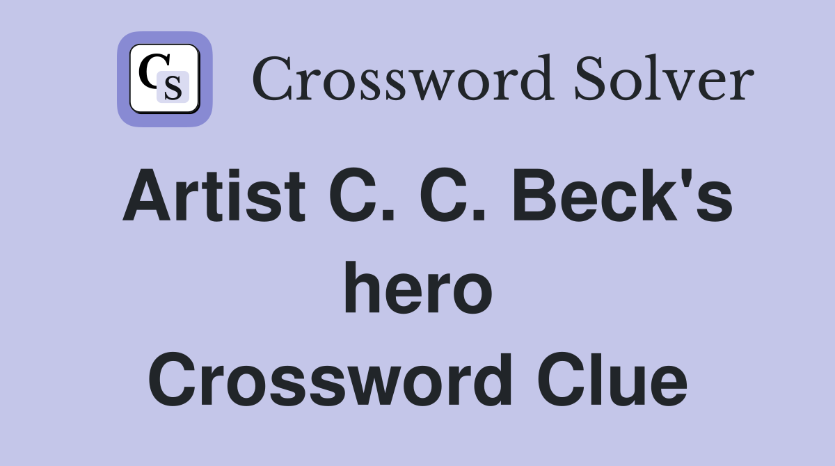 Artist C. C. Beck's hero Crossword Clue