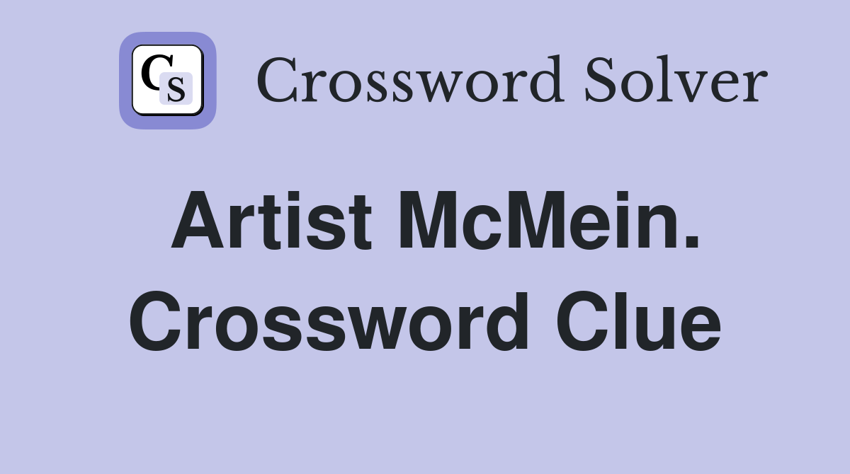 Artist McMein. Crossword Clue