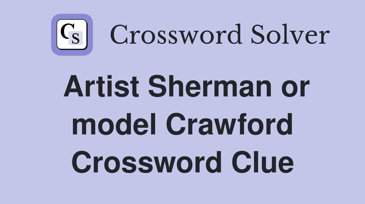 Artist Sherman or model Crawford Crossword Clue