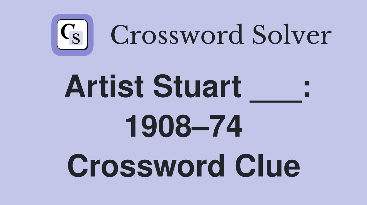 Artist Stuart ___: 1908–74 Crossword Clue