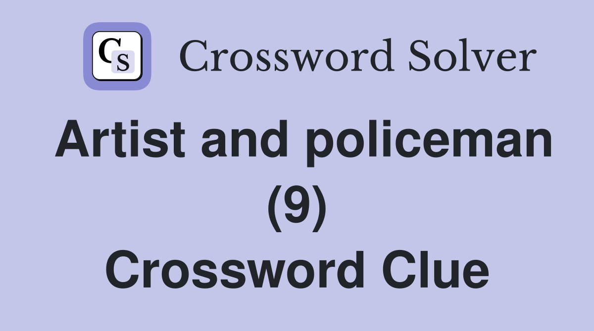 Artist and policeman (9) Crossword Clue