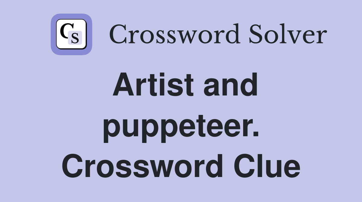 Artist and puppeteer. Crossword Clue