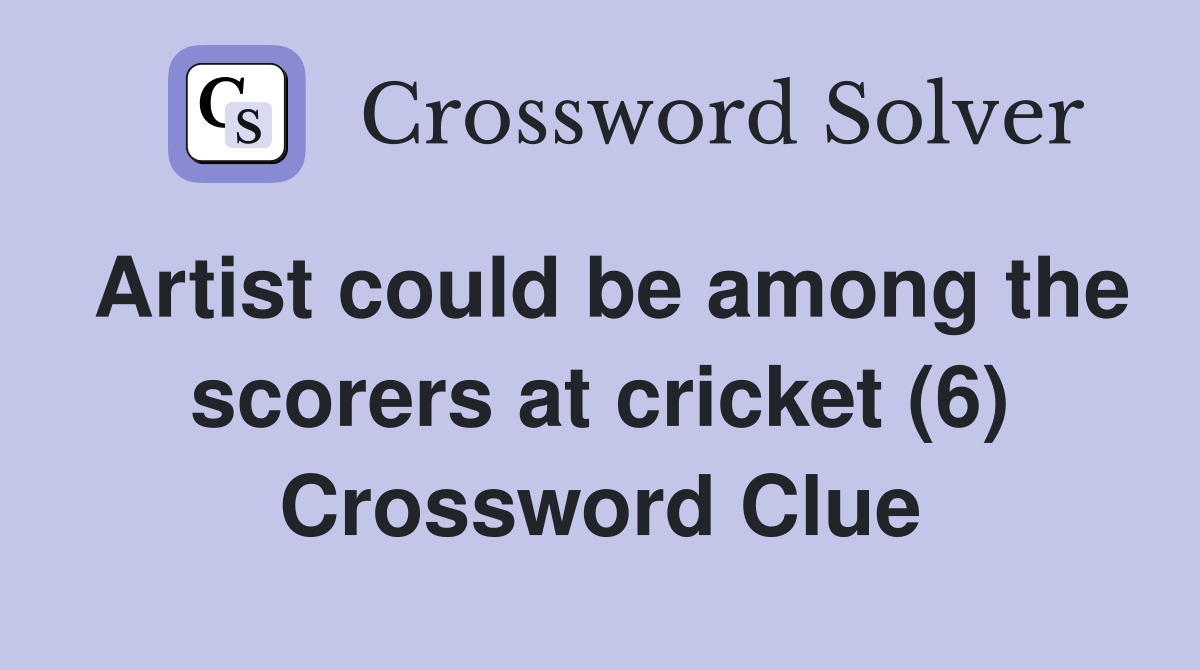Artist could be among the scorers at cricket (6) Crossword Clue