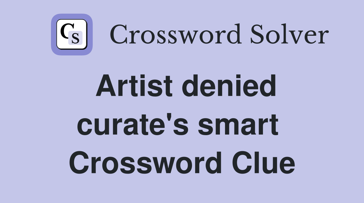 Artist denied curate's smart  Crossword Clue