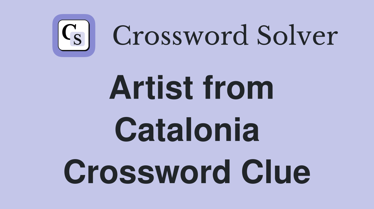 Artist from Catalonia Crossword Clue