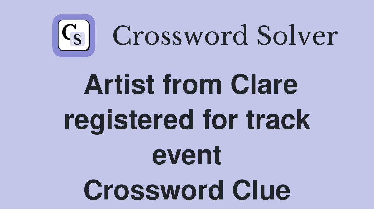 Artist from Clare registered for track event Crossword Clue