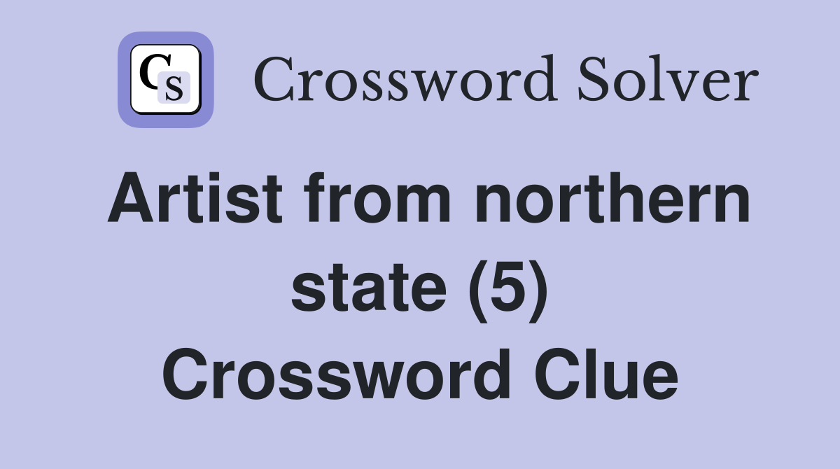 Artist from northern state (5) Crossword Clue