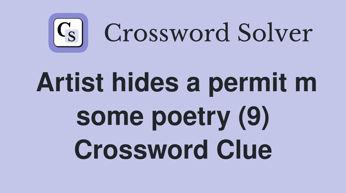 Artist hides a permit m some poetry (9) Crossword Clue