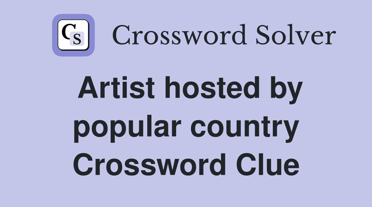 Artist hosted by popular country Crossword Clue