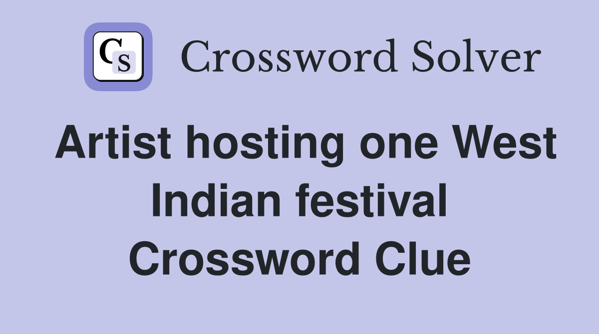 Artist hosting one West Indian festival Crossword Clue