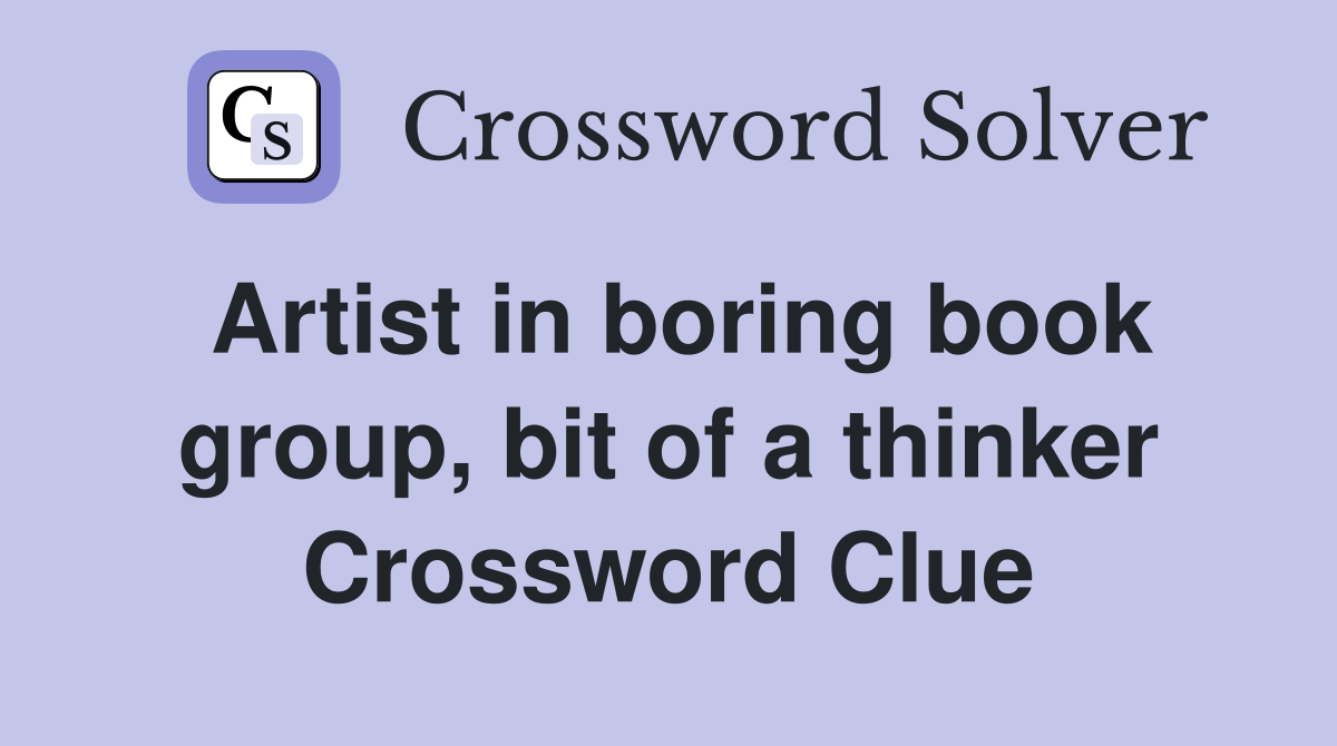 Artist in boring book group, bit of a thinker Crossword Clue