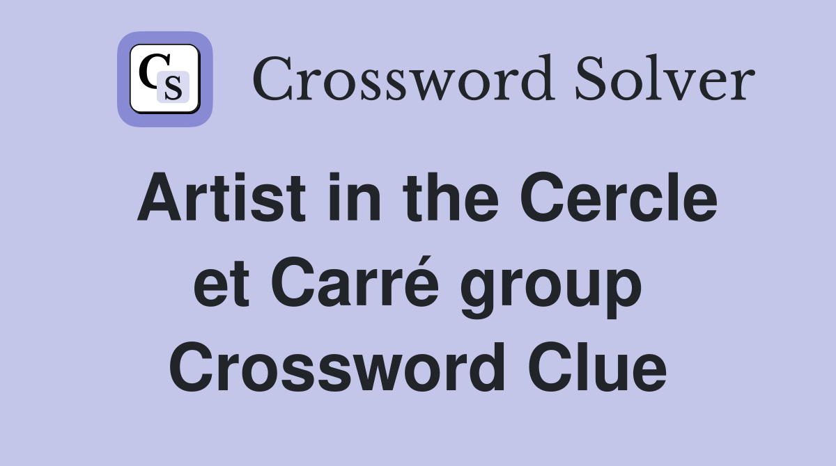 Artist in the Cercle et Carré group Crossword Clue