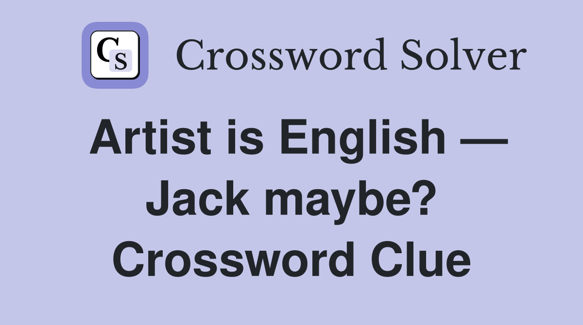 Artist is English — Jack maybe? Crossword Clue