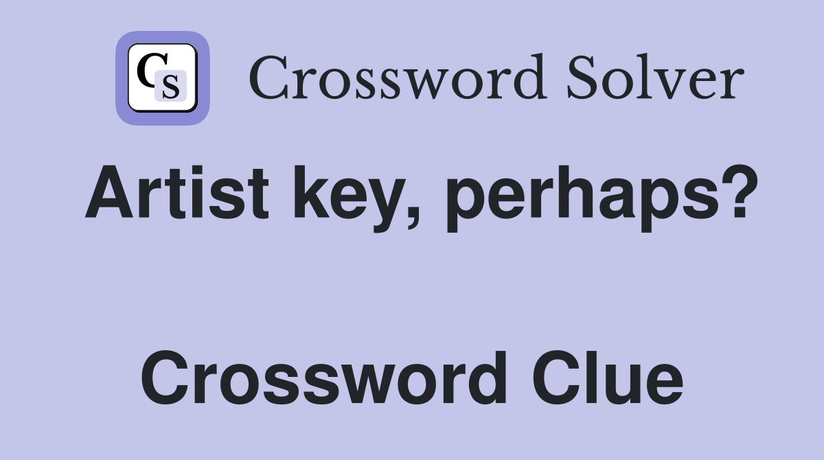 Artist key, perhaps?  Crossword Clue