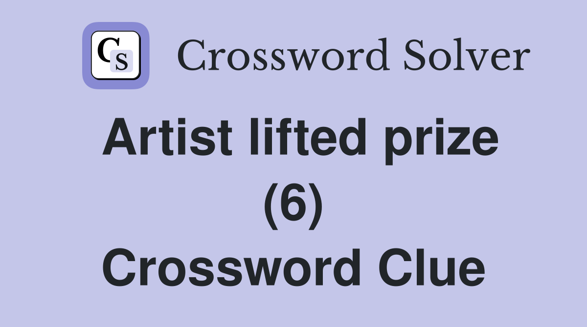 Artist lifted prize (6) Crossword Clue