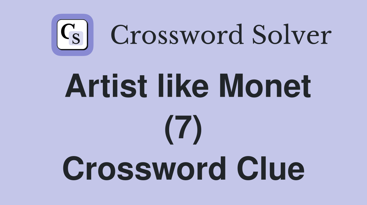 Artist like Monet (7) Crossword Clue