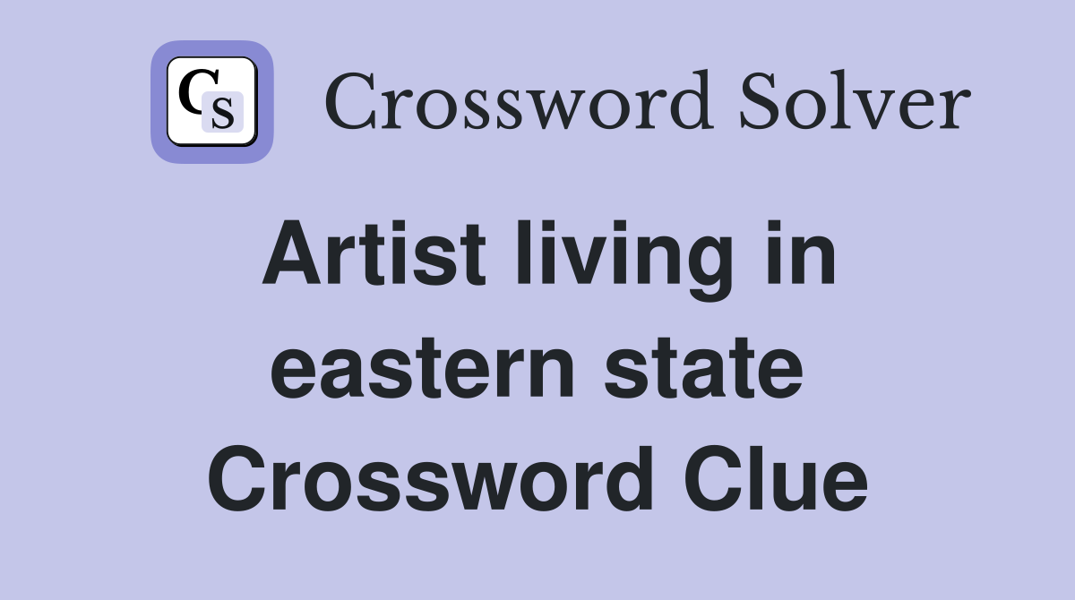 Artist living in eastern state Crossword Clue
