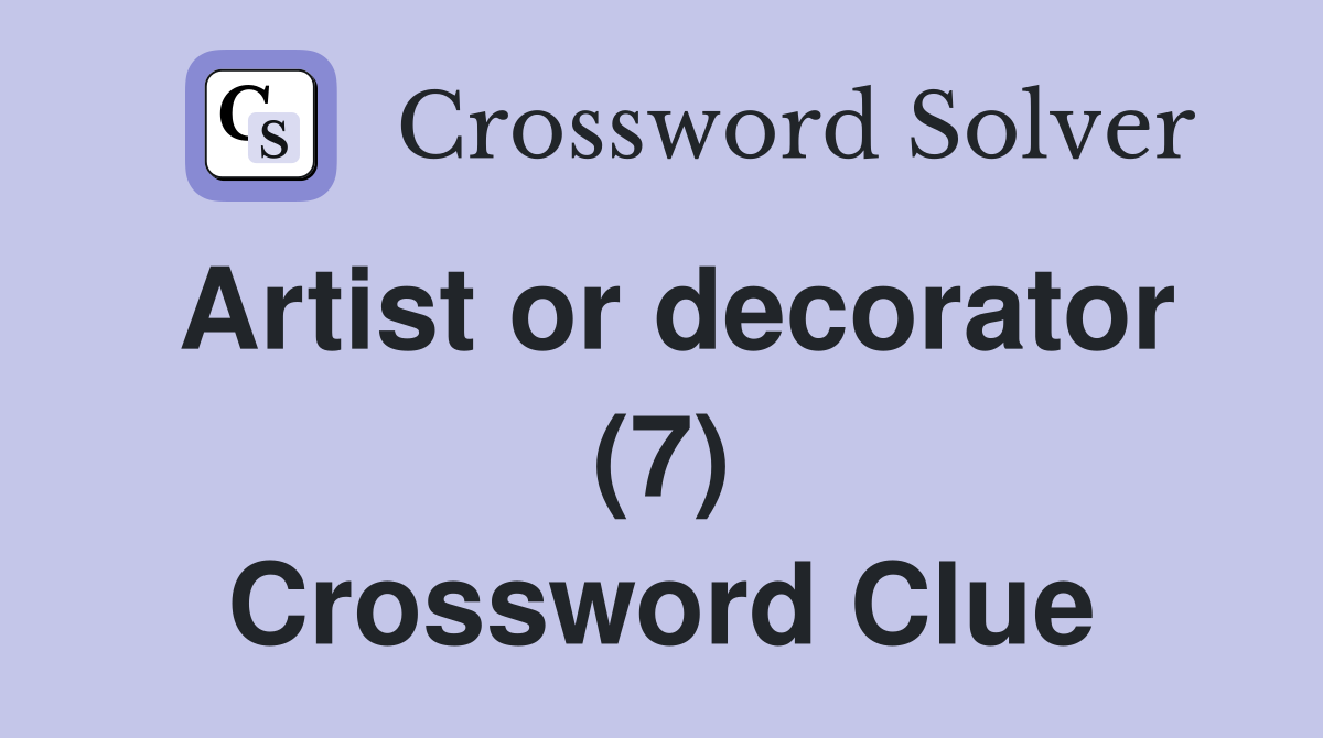 Artist or decorator (7) Crossword Clue