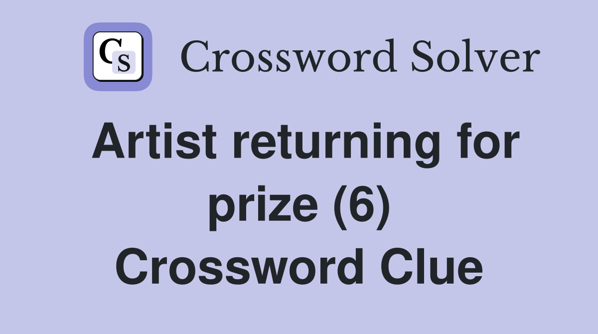Artist returning for prize (6) Crossword Clue