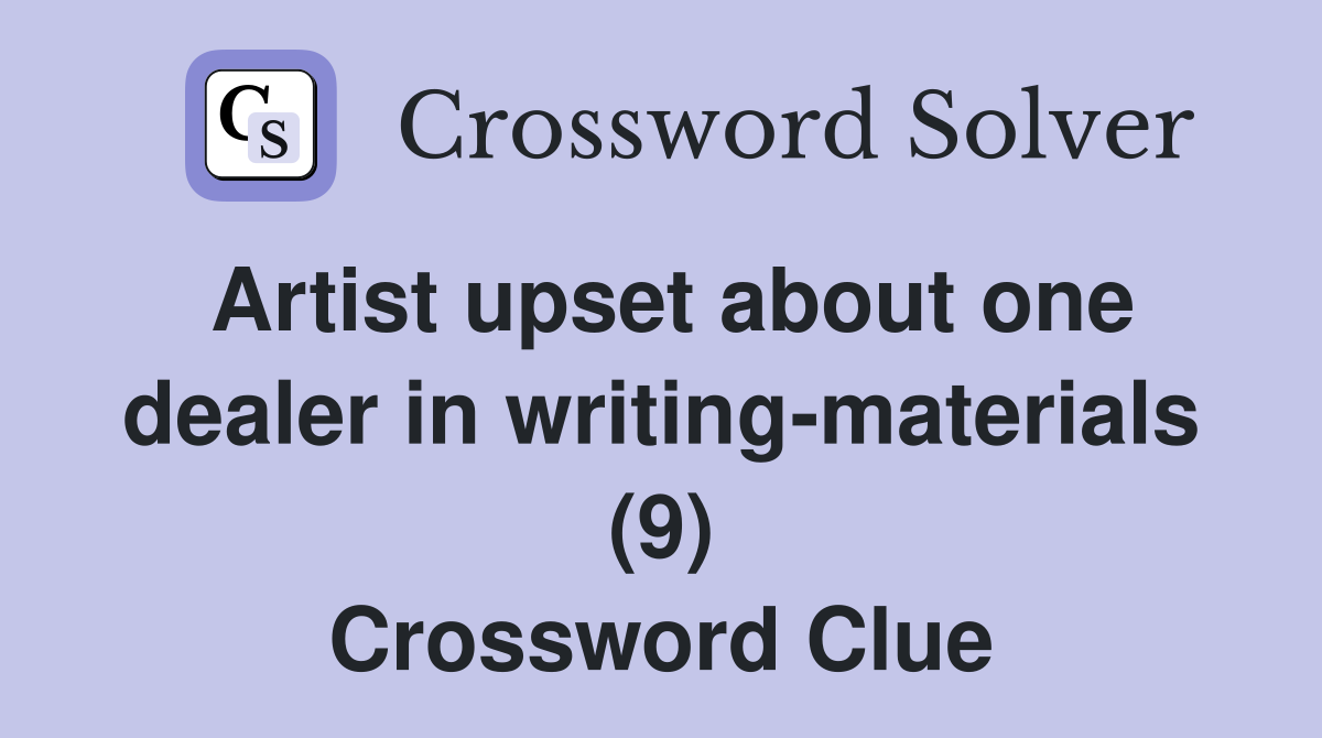 Artist upset about one dealer in writing-materials (9) Crossword Clue