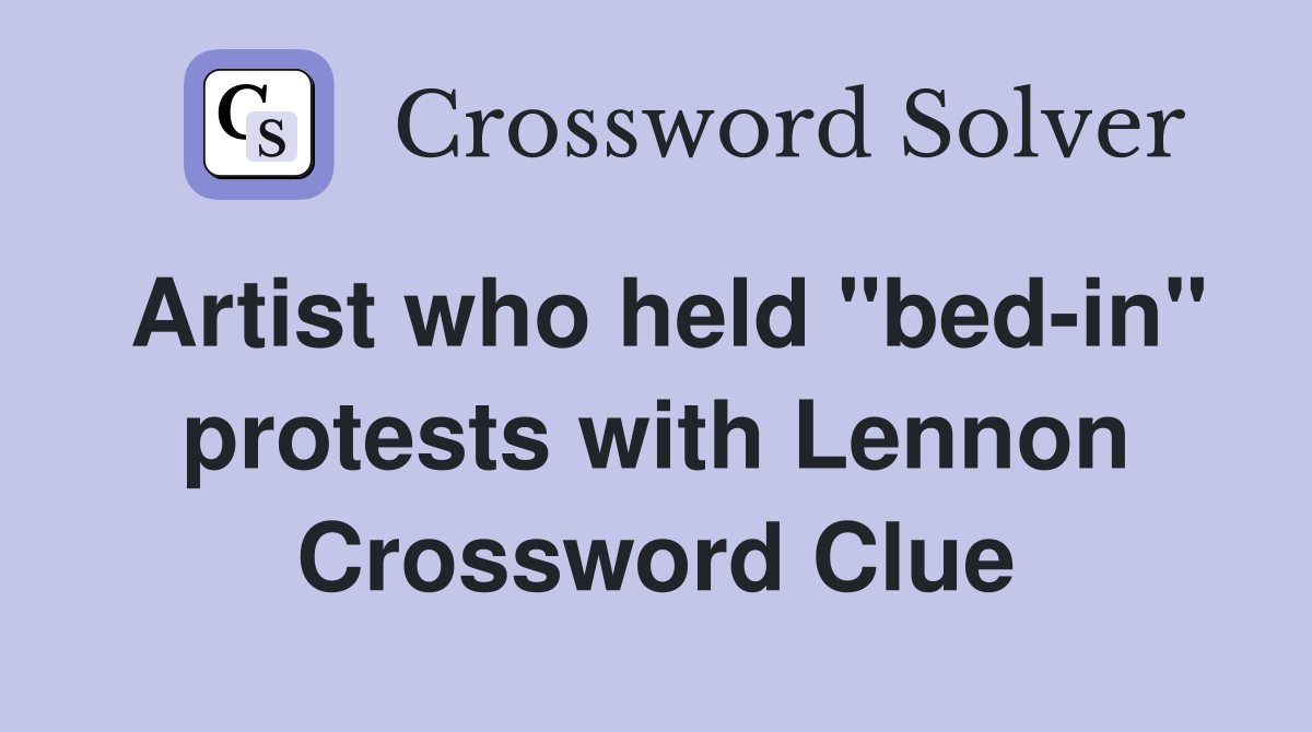Artist who held "bed-in" protests with Lennon Crossword Clue