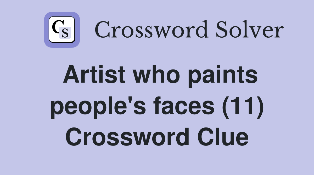 Artist who paints people's faces (11) Crossword Clue