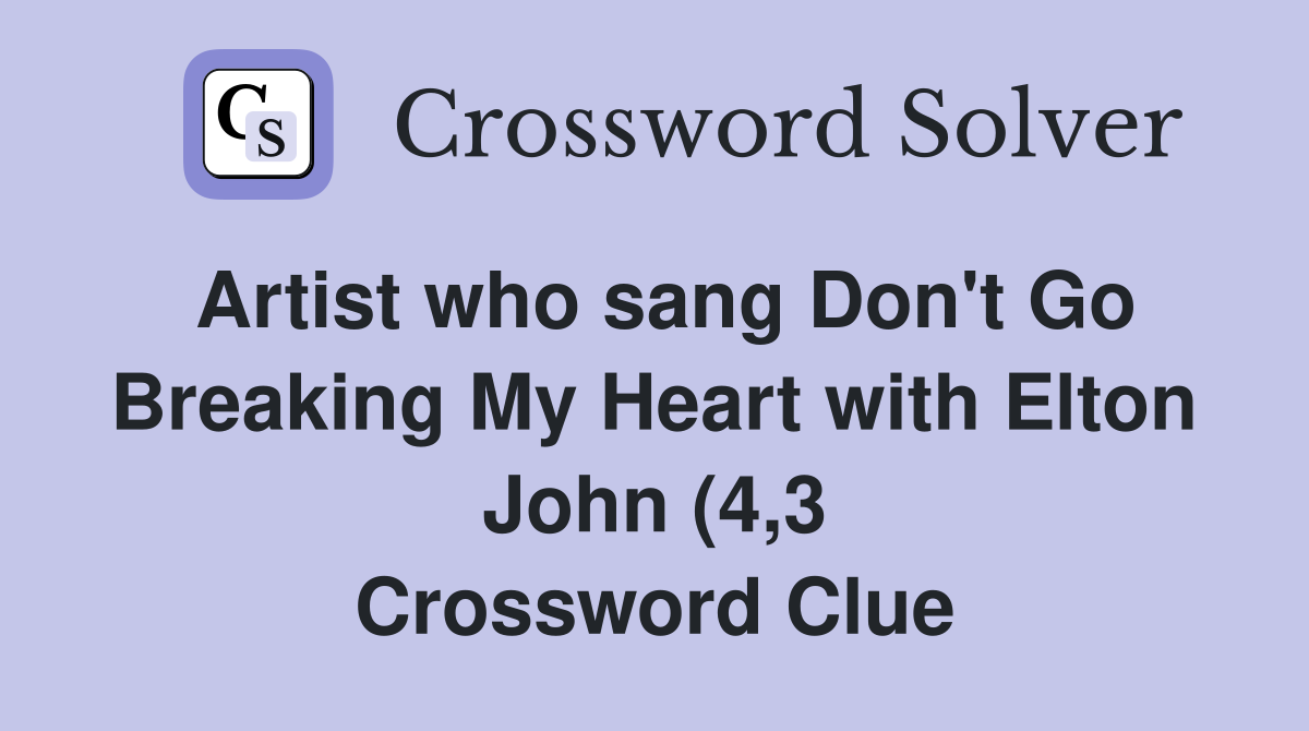 Artist who sang Don #39 t Go Breaking My Heart with Elton John (4 3 Artist who sang Don #39 t Go Breaking My Heart with Elton John (4 3