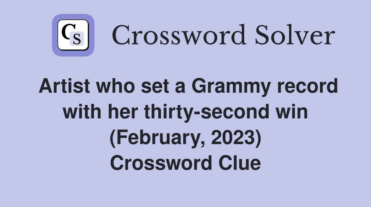 Artist who set a Grammy record with her thirty-second win (February, 2023) Crossword Clue