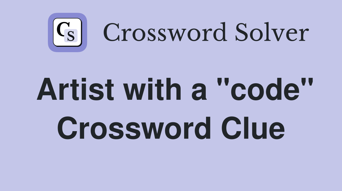 Artist with a "code" Crossword Clue