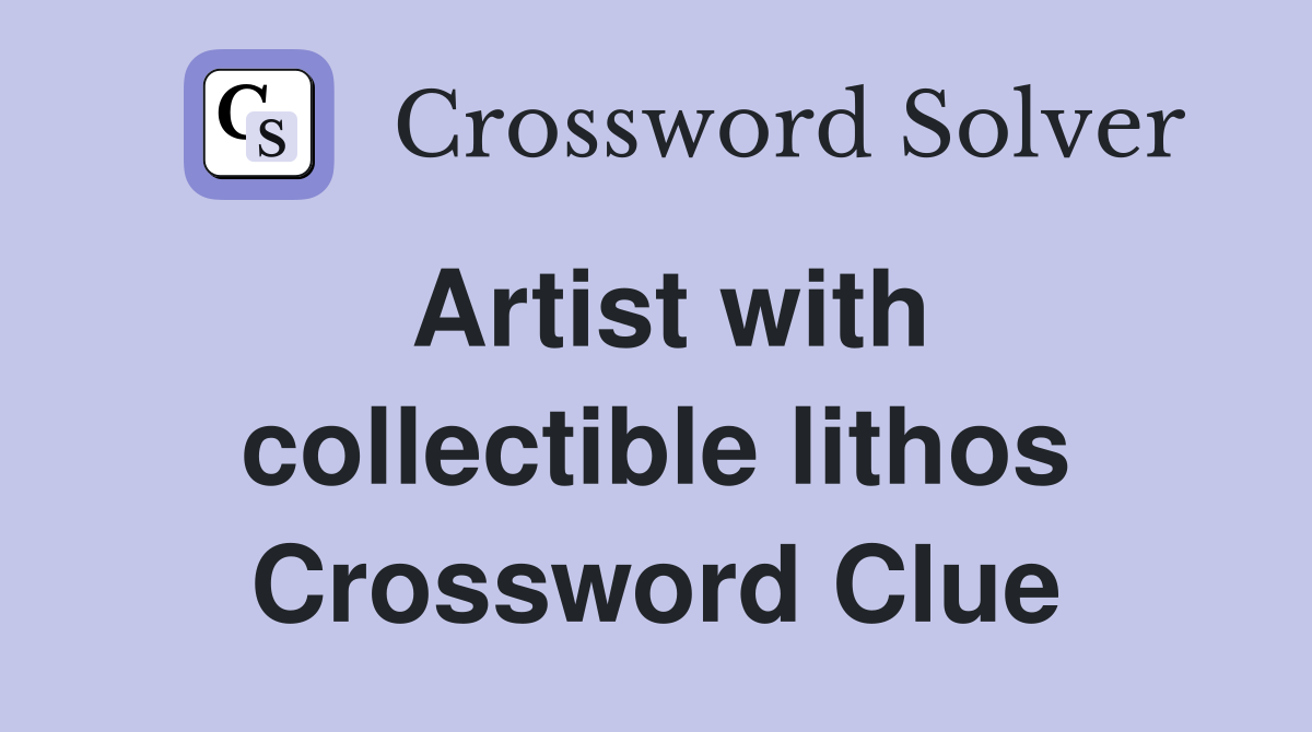 Artist with collectible lithos Crossword Clue