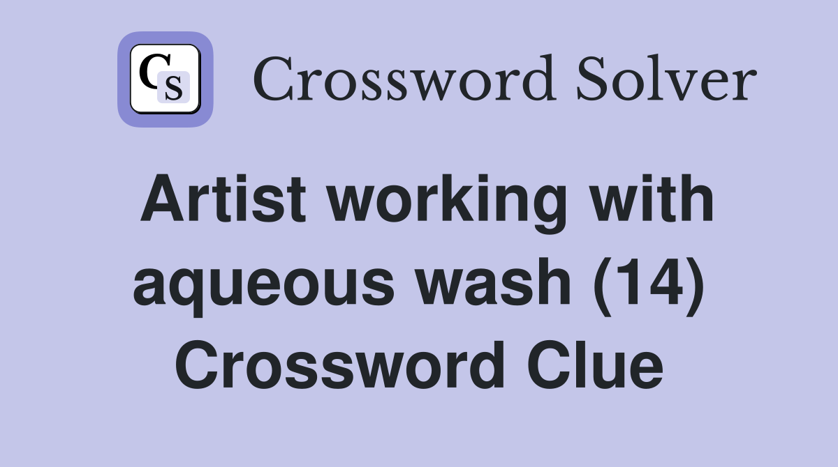 Artist working with aqueous wash (14) Crossword Clue