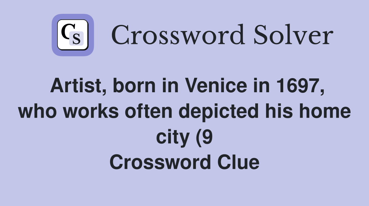 Artist born in Venice in 1697 who works often depicted his home city Artist born in Venice in 1697 who works often depicted his home city
