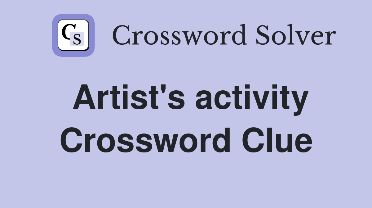 Artist's activity Crossword Clue