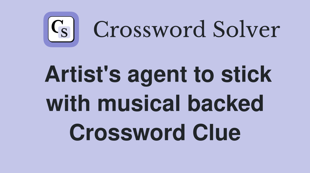 Artist's agent to stick with musical backed Crossword Clue