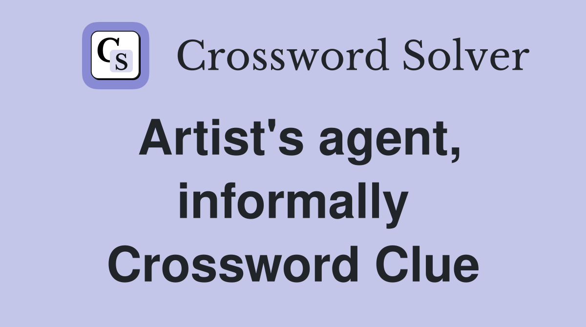 Artist's agent, informally Crossword Clue