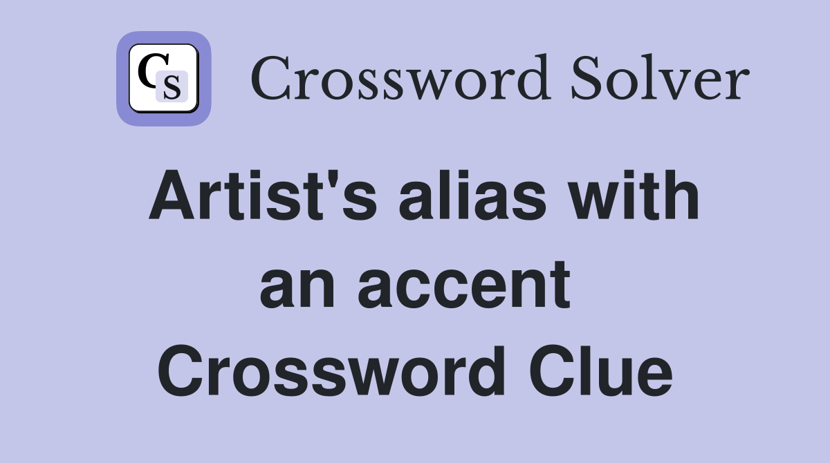 Artist's alias with an accent Crossword Clue