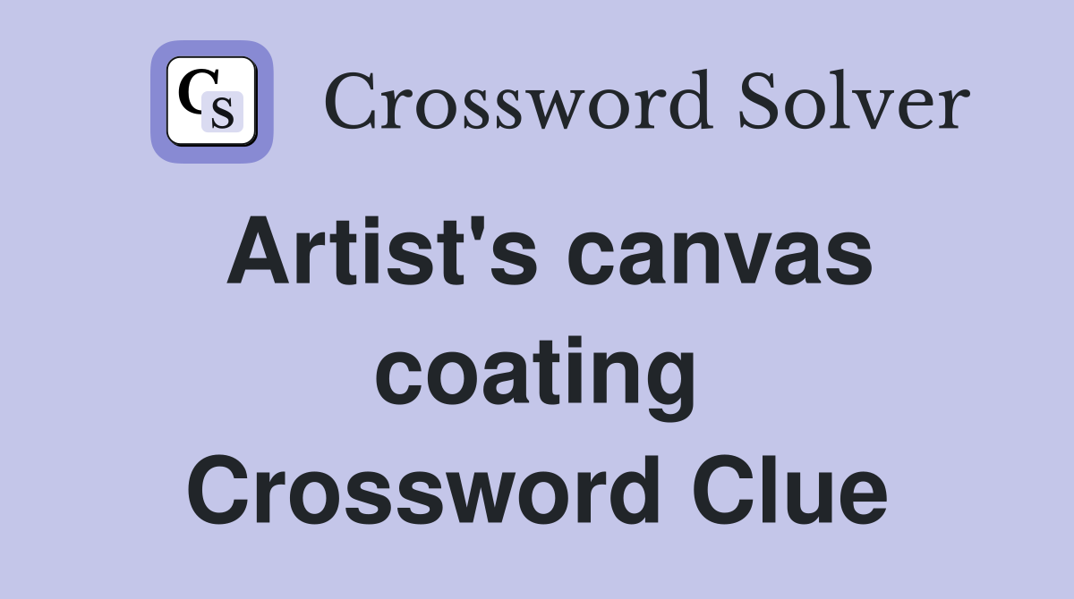 Artist's canvas coating Crossword Clue