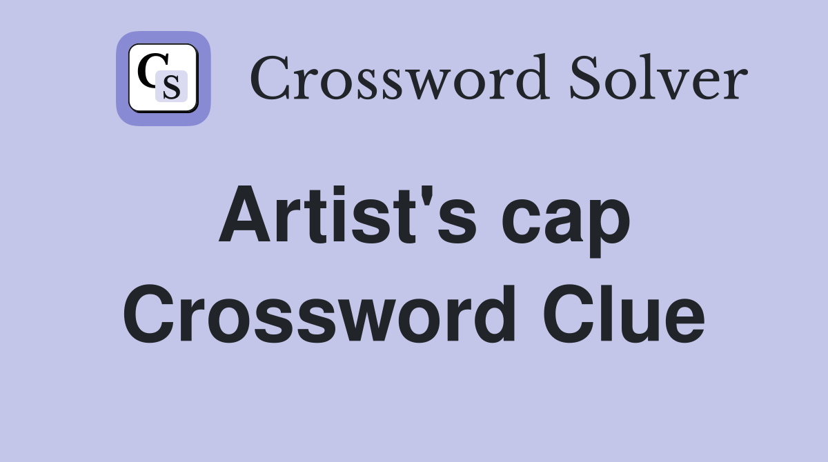 Artist's cap Crossword Clue
