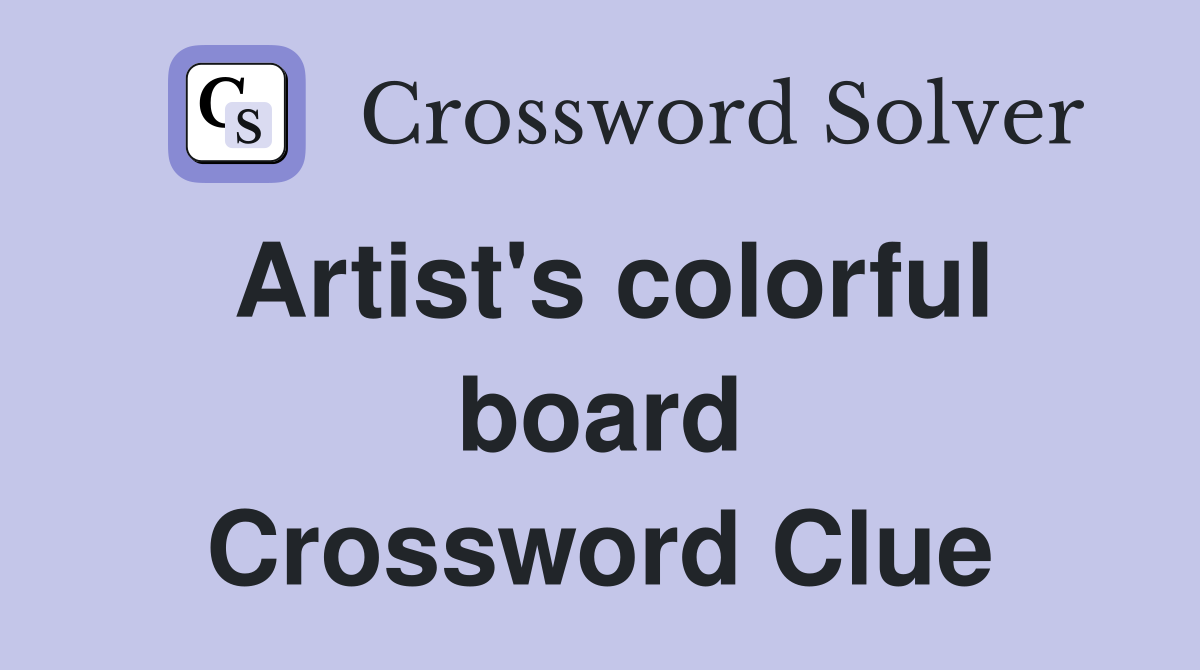 Artist's colorful board Crossword Clue